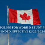 Flagpoling for Work and Study Permits Officially Ended, Effective Dec 23rd, 2024