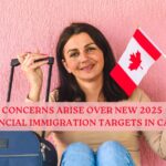 Concerns Arise Over New 2025 Provincial Immigration Targets in Canada