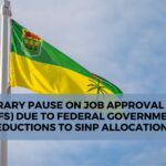 Temporary Pause on Job Approval Forms (JAFs) Due to Federal Government Reductions to SINP Allocations