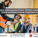 Canada Announces Study Permit Waiver for Trade Apprentices in Construction